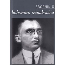 ZBORNIK O LJUBOMIRU MARAKOVIĆU